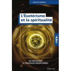 L'ésotérisme et la spiritualité - 120 disciplines et pratiques répertoriées - ABC