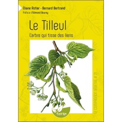 Le Tilleul - L'arbre qui tisse des liens - Le Compagnon végétal n°21