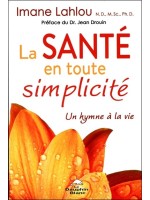 La Santé en toute simplicité - Un hymne à la vie