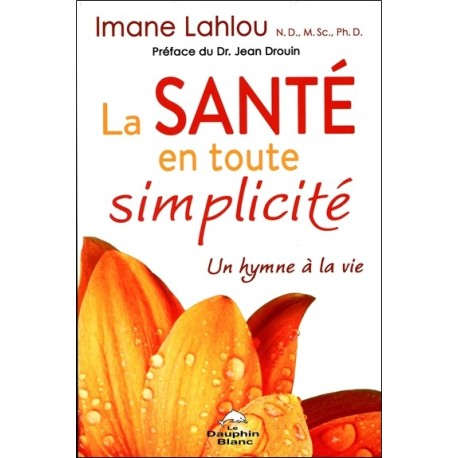 La Santé en toute simplicité - Un hymne à la vie