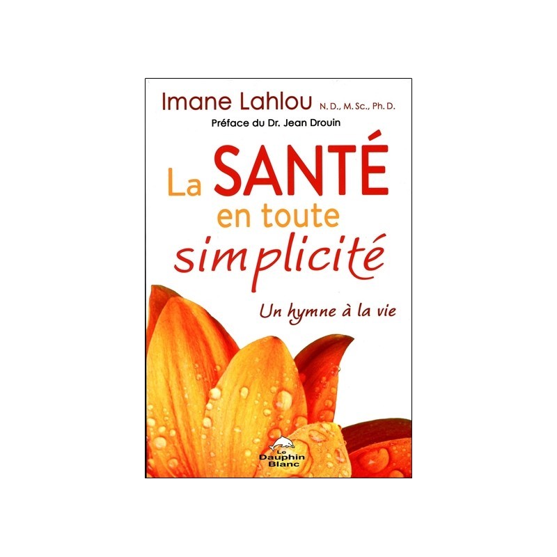 La Santé en toute simplicité - Un hymne à la vie