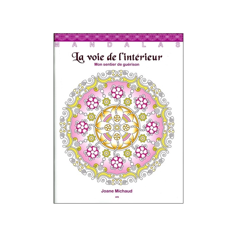 La voie de l'intérieur - Mon sentier de guérison - Mandalas