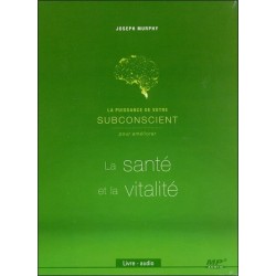 La puissance de votre subconscient pour améliorer la santé et la vitalité - Livre audio CD MP3