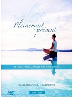 Pleinement présent - La science. l'art et la pratique de la pleine conscience - Livre audio CD MP3