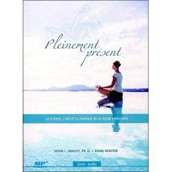 Pleinement présent - La science. l'art et la pratique de la pleine conscience - Livre audio CD MP3