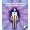 Comprendre. harmoniser et guérir vos chakras - Livre + CD