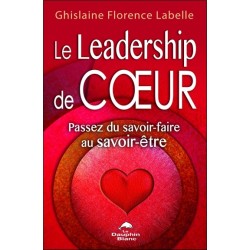 Le Leadership de coeur - Passez du savoir-faire au savoir-être