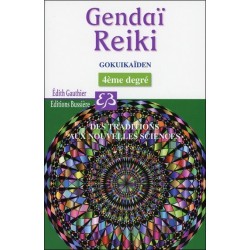 Gendaï Reiki IV - Gokuikaïden - Des traditions aux nouvelles sciences