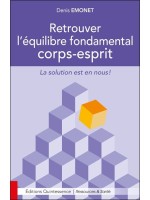 Retrouver l'équilibre fondamental corps-esprit - La solution est en nous !