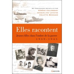 Elles racontent.... Jeunes filles dans l'ombre de la guerre 1939-1945