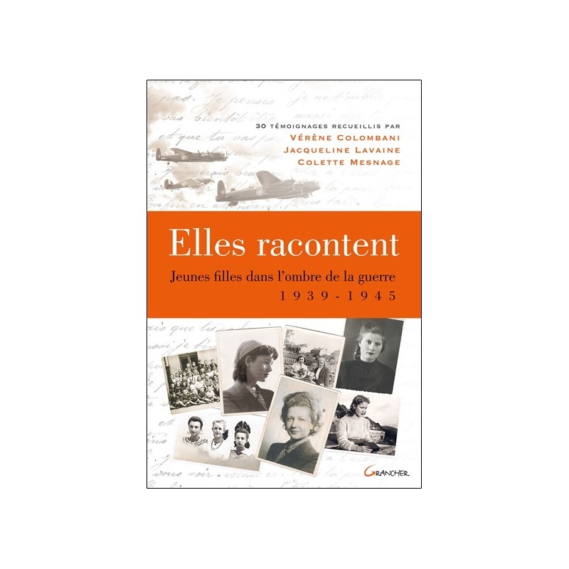 Elles racontent.... Jeunes filles dans l'ombre de la guerre 1939-1945