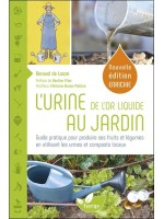 L'Urine. de l'or liquide au jardin - Guide pratique pour produire ses fruits et légumes en utilisant les urines et composts loca