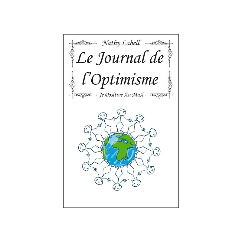 Le journal de l'Optimisme - Je positive au Max