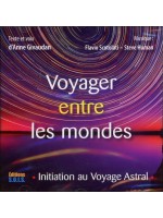 Voyager entre les mondes - Initiation au Voyage Astral - Livre audio