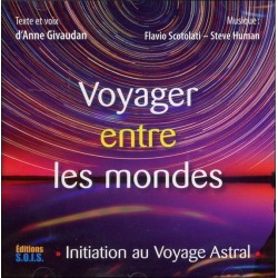 Voyager entre les mondes - Initiation au Voyage Astral - Livre audio