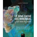 Le sens caché des minéraux. leur vrai pouvoir - Manuel de lithothérapie physique et énergétique