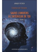 Création de l'Univers - Sauve l'Univers à l'intérieur de toi - Livre 2 - Partie 2