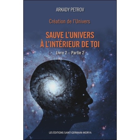 Création de l'Univers - Sauve l'Univers à l'intérieur de toi - Livre 2 - Partie 2