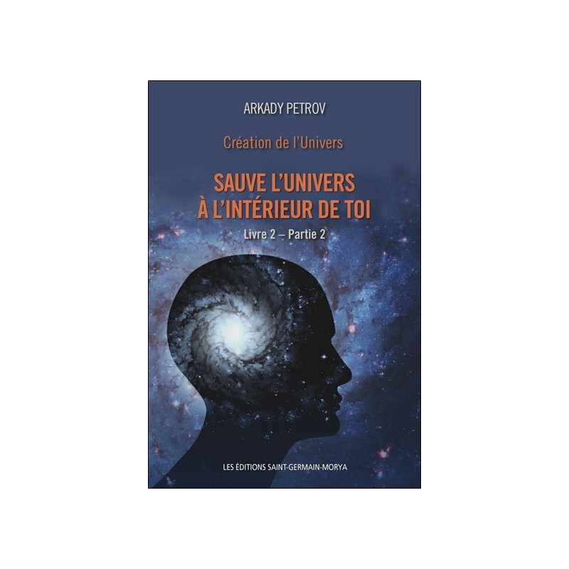Création de l'Univers - Sauve l'Univers à l'intérieur de toi - Livre 2 - Partie 2
