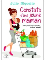 Constats d'une jeune maman - Brèves réflexions maternelles... drôles et réalistes !