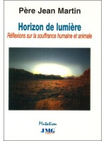 Horizon de lumière - Réflexions sur la souffrance humaine et animale