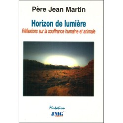 Horizon de lumière - Réflexions sur la souffrance humaine et animale