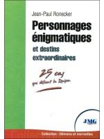 Personnages énigmatiques et destins extraordinaires - 25 cas qui défient la Raison