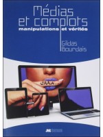 Médias et complots - Manipulations et vérités