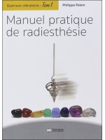 Guérison vibratoire Tome 1 - Manuel pratique de radiesthésie