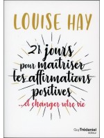 21 jours pour maîtriser les affirmations positives ...et changer votre vie