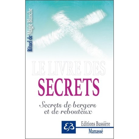Le livre des secrets - Secrets de bergers et de rebouteux