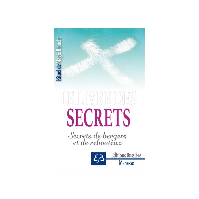 Le livre des secrets - Secrets de bergers et de rebouteux