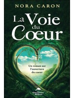 La Voie du Coeur - Un roman sur l'ouverture du coeur