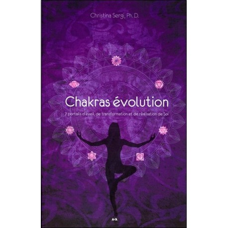 Chakras évolution - 7 portails d'éveil, de transformation et de réalisation de Soi