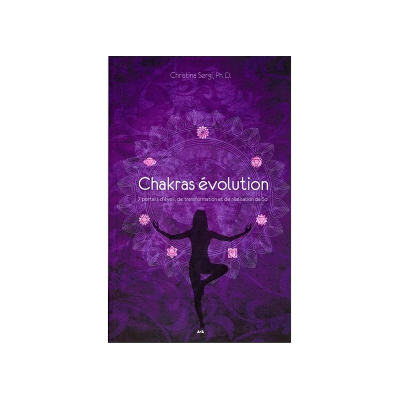 Chakras évolution - 7 portails d'éveil, de transformation et de réalisation de Soi