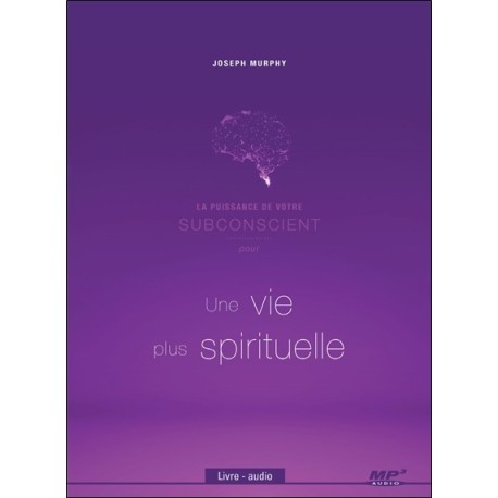 La puissance de votre subconscient pour une vie plus spirituelle - Livre audio CD MP3