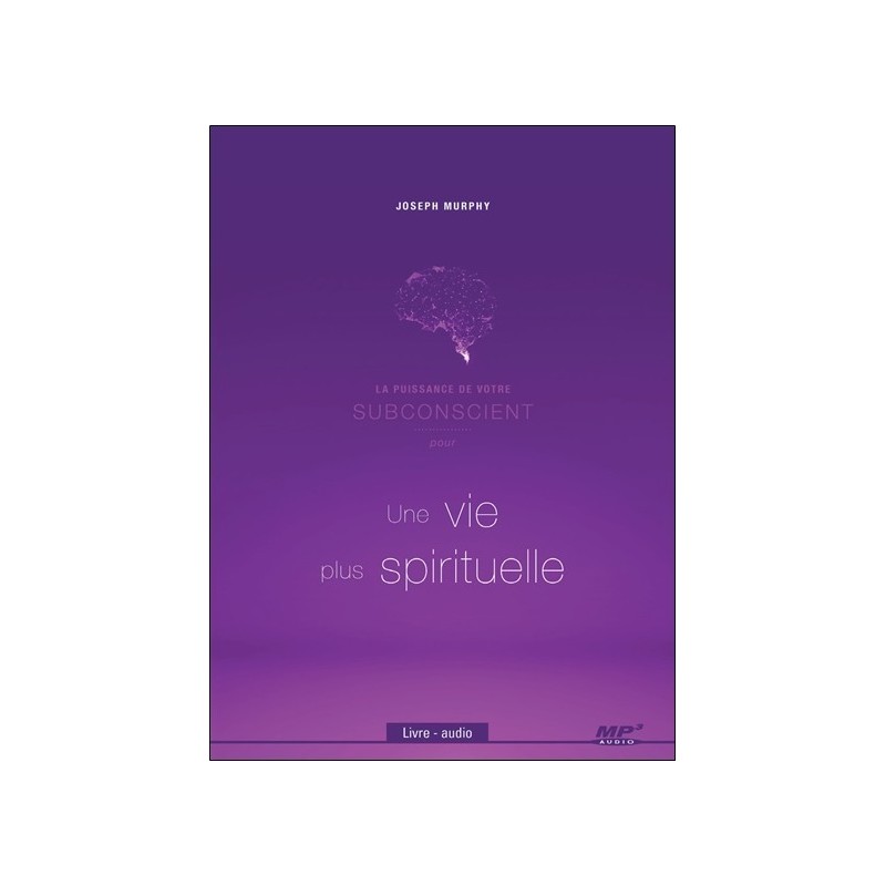 La puissance de votre subconscient pour une vie plus spirituelle - Livre audio CD MP3