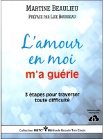 L'amour en moi m'a guérie - 3 étapes pour traverser toute difficulté