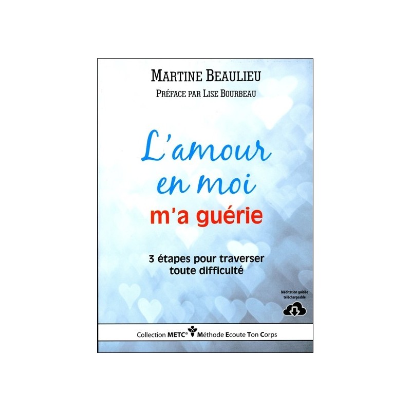 L'amour en moi m'a guérie - 3 étapes pour traverser toute difficulté