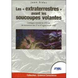 Les extraterrestres avant les soucoupes volantes - Catalogue mondial de 370 cas de rencontres des 3è et 4è types avant 1947