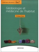 Guérison vibratoire Tome 2 - Géobiologie et médecine de l'habitat