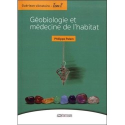 Guérison vibratoire Tome 2 - Géobiologie et médecine de l'habitat