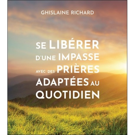 Se libérer d'une impasse avec des prières adaptées au quotidien