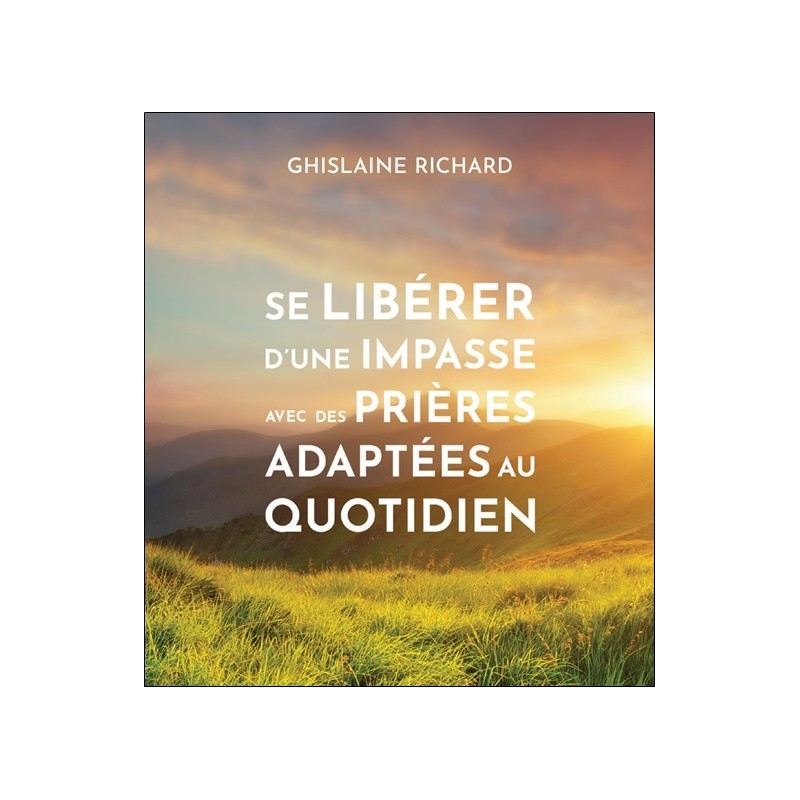 Se libérer d'une impasse avec des prières adaptées au quotidien