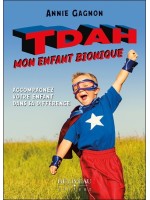 TDAH : mon enfant bionique - Accompagnez votre enfant dans sa différence