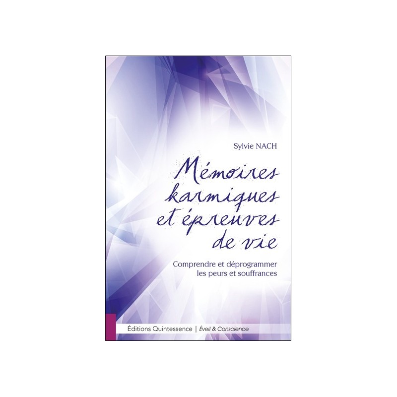 Mémoires karmiques et épreuves de vie - Comprendre et déprogrammer les peurs et souffrances