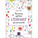 Rencontrez & guérissez l'enfant que vous avez été