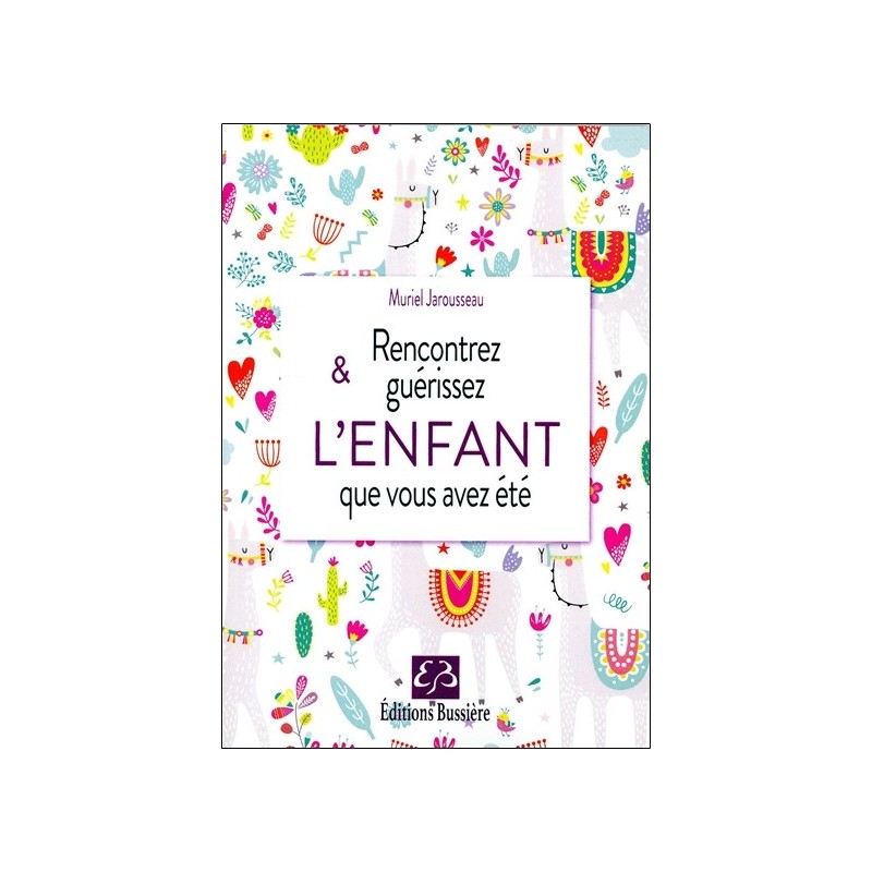 Rencontrez & guérissez l'enfant que vous avez été