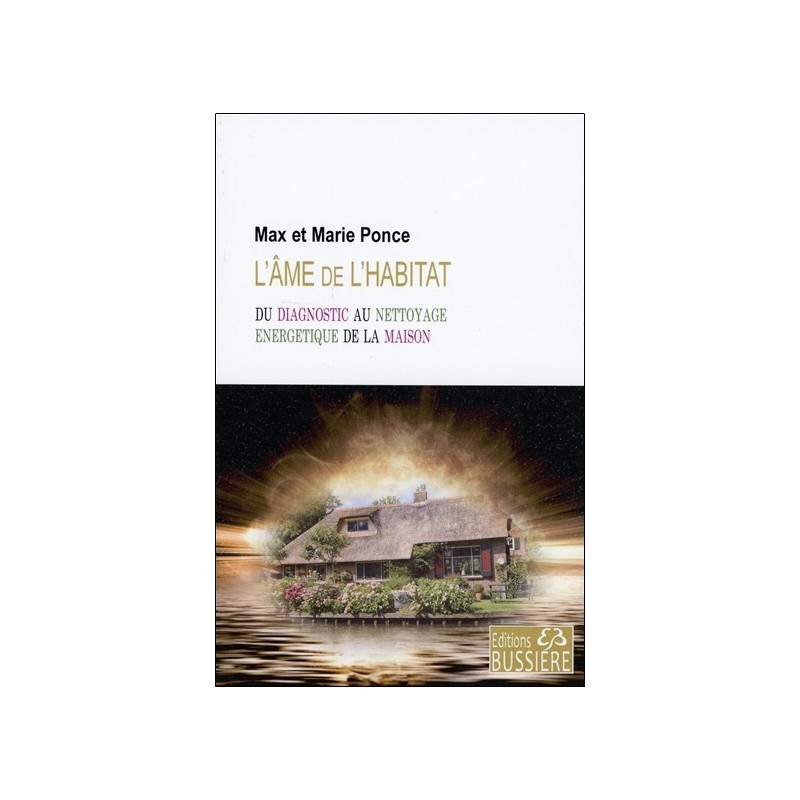 L'âme de l'habitat - Du diagnostic au nettoyage énergétique de la maison