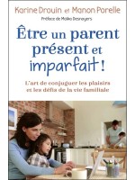 Etre un parent présent et imparfait ! L'art de conjuguer les plaisirs et les défis de la vie familiale